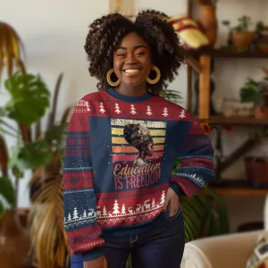 Education Is Freedom Ugly Christmas Sweater Retro Black History Teacher TS11