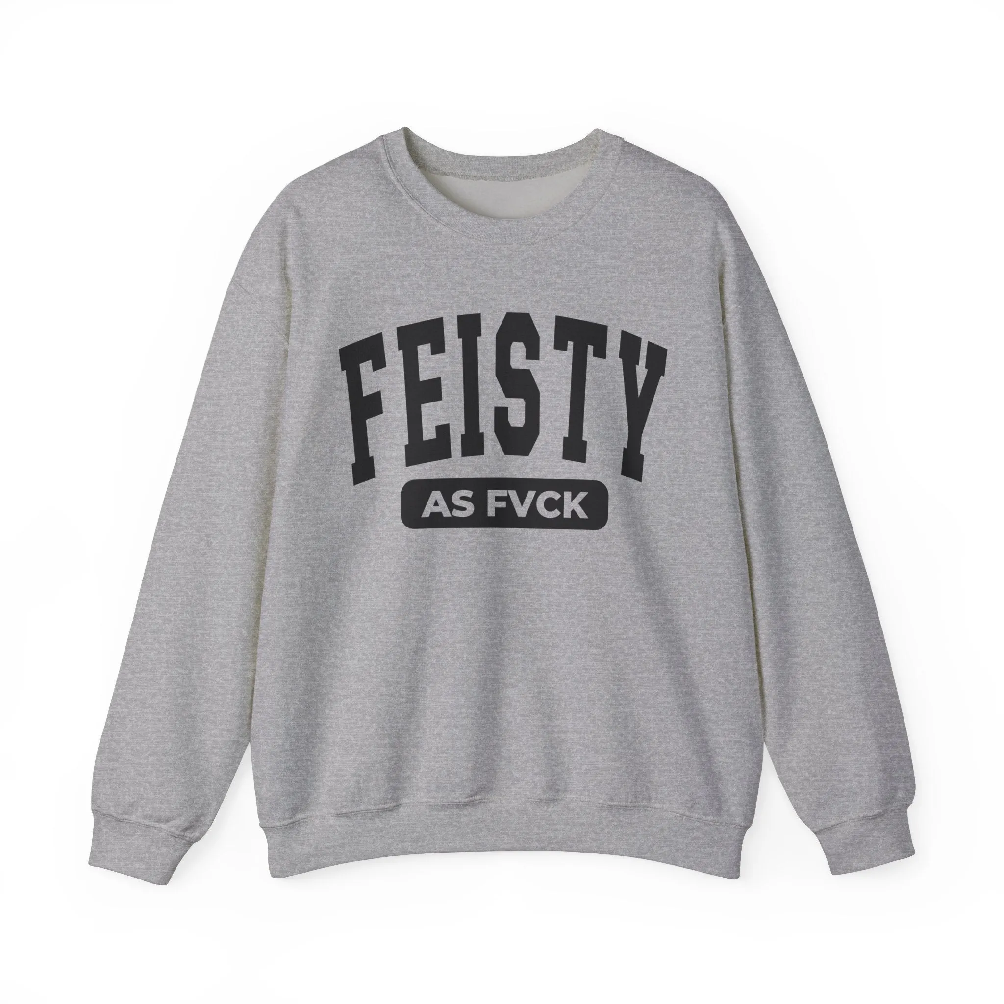 Feisty As Fvck Sweatshirt
