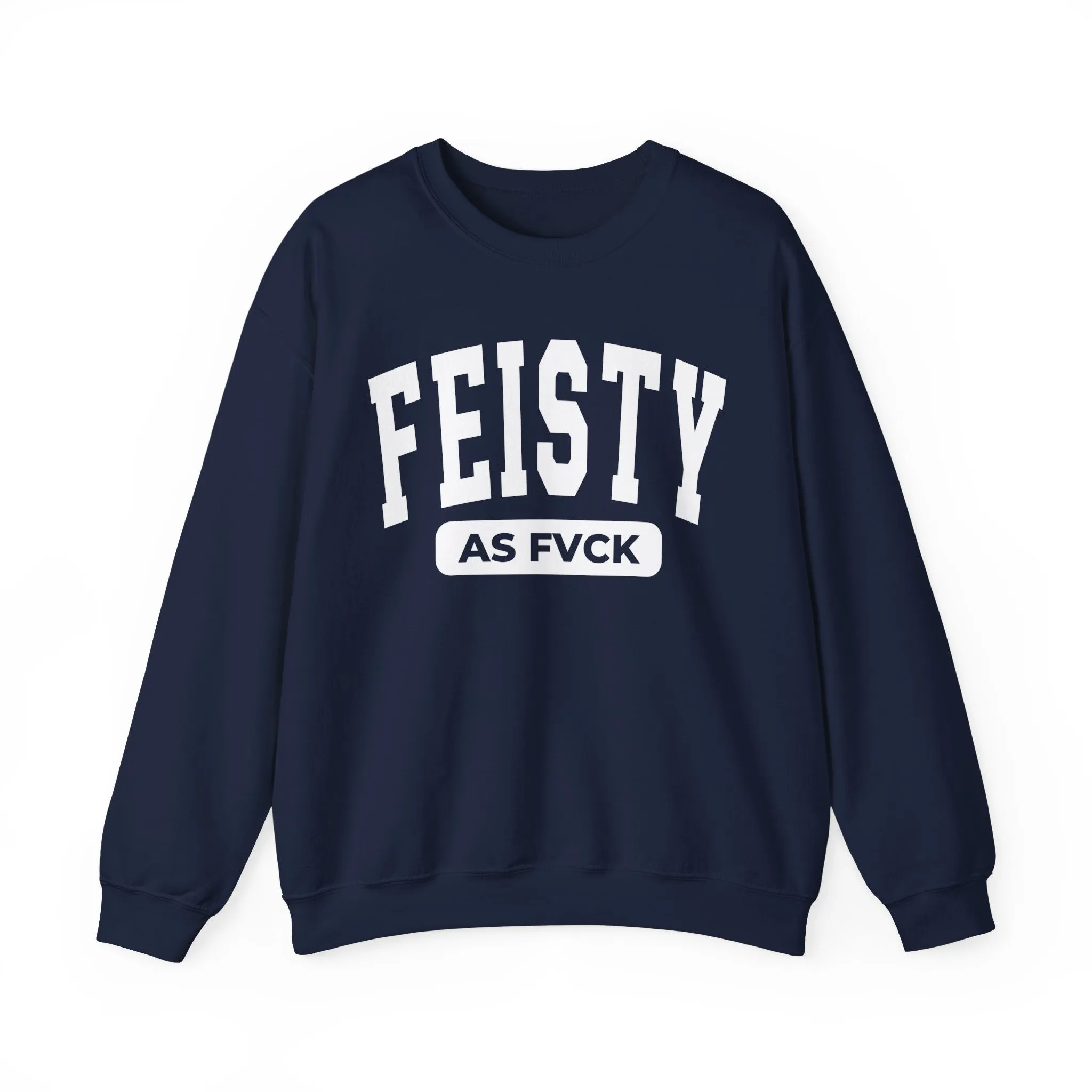 Feisty As Fvck Sweatshirt