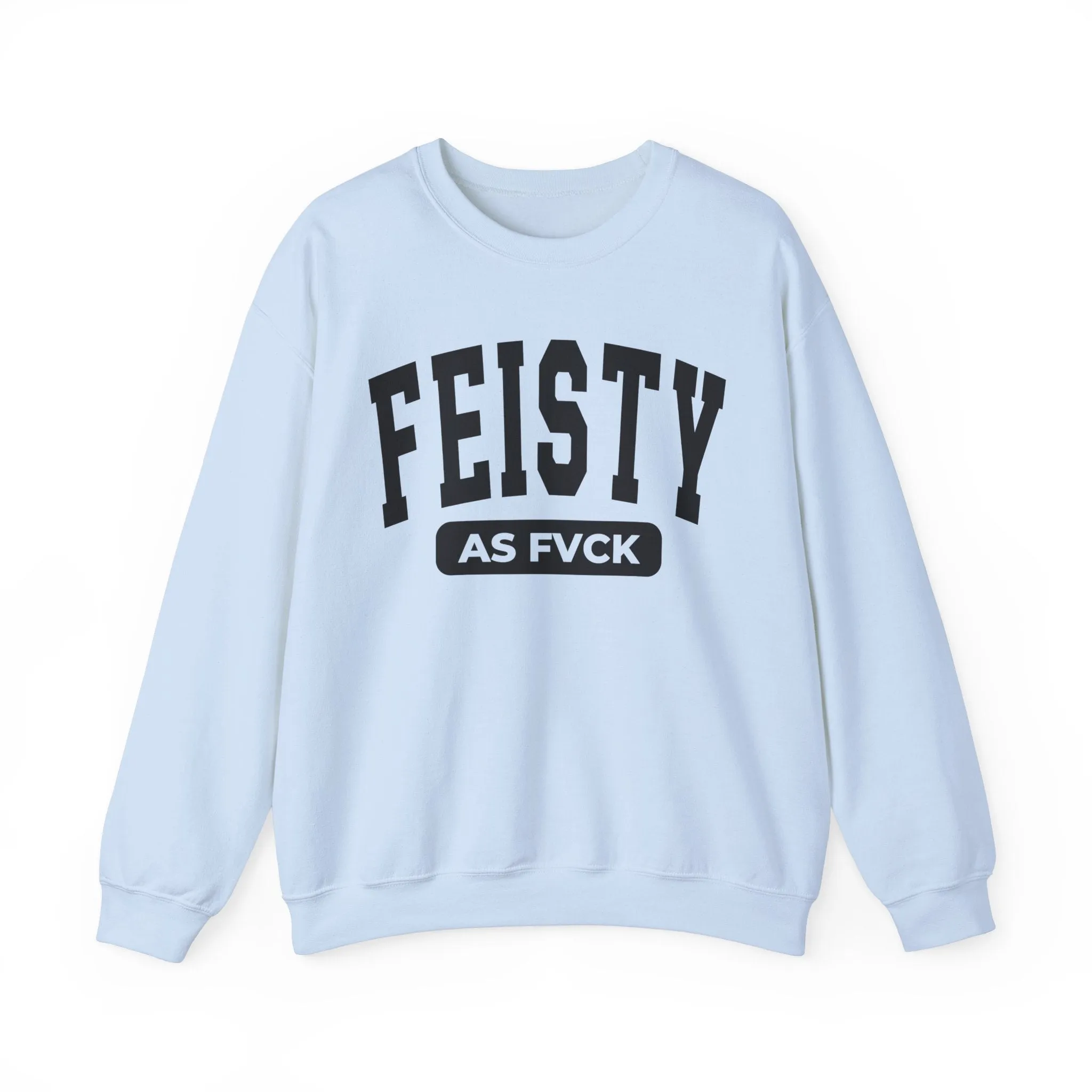 Feisty As Fvck Sweatshirt
