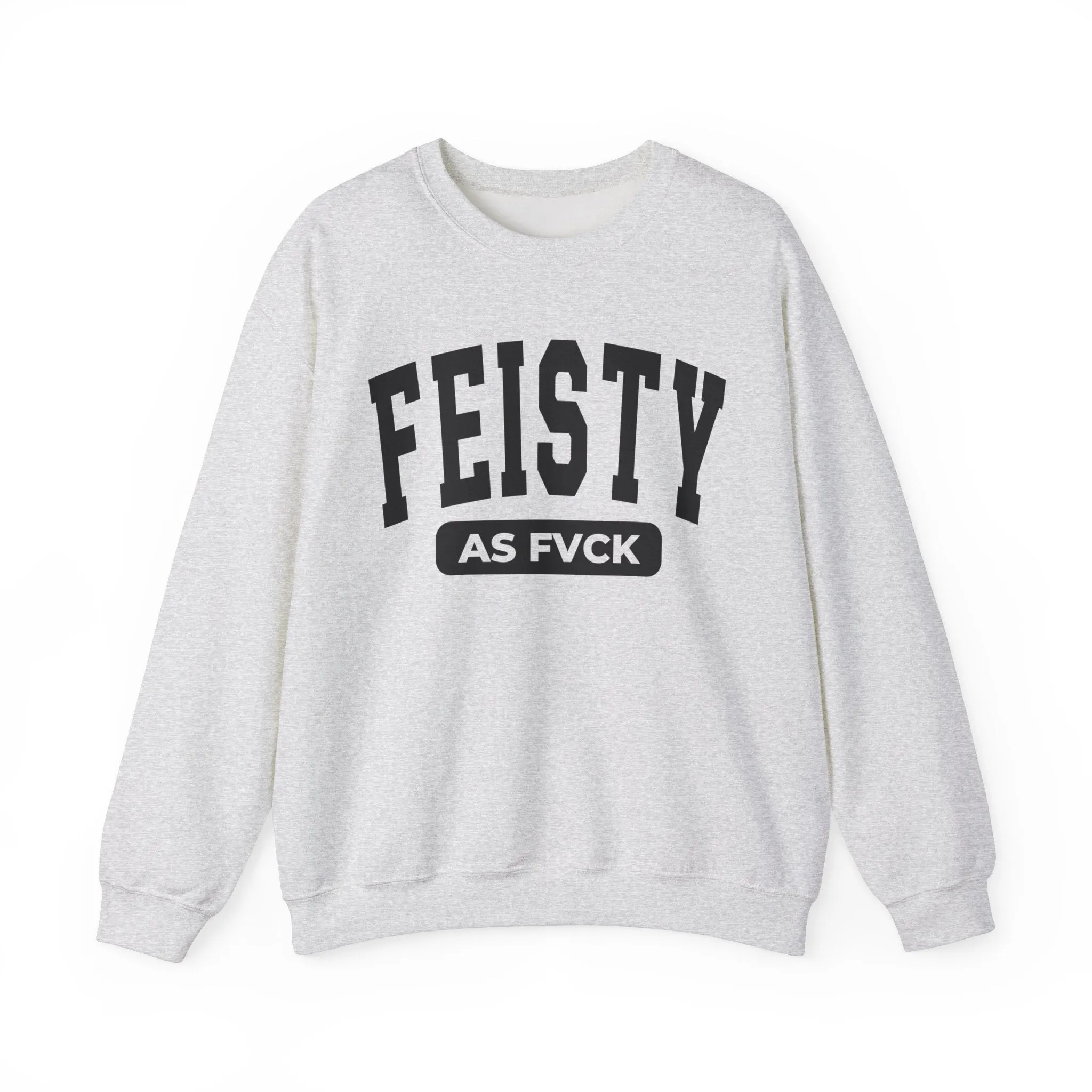 Feisty As Fvck Sweatshirt