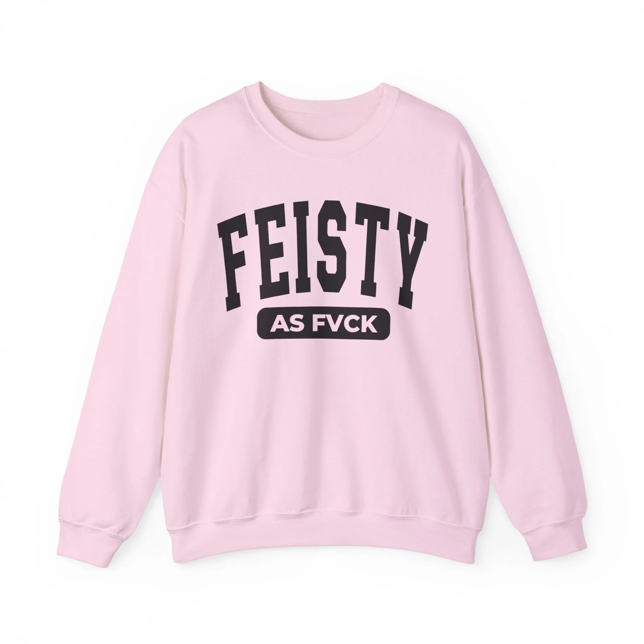 Feisty As Fvck Sweatshirt