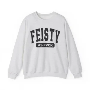 Feisty As Fvck Sweatshirt
