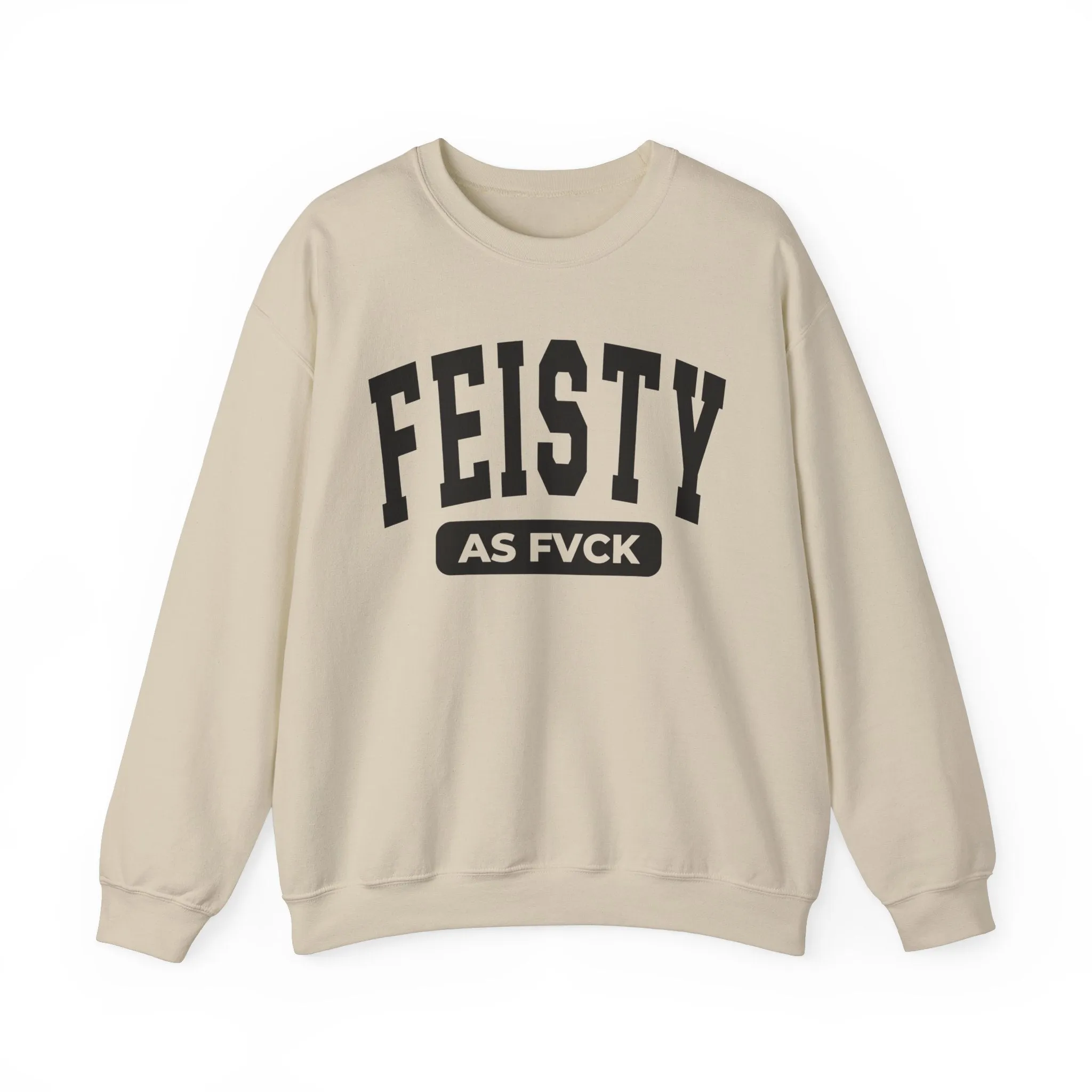 Feisty As Fvck Sweatshirt