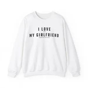 I love it when my Girlfriend pretends my bad jokes are funny Sweatshirt