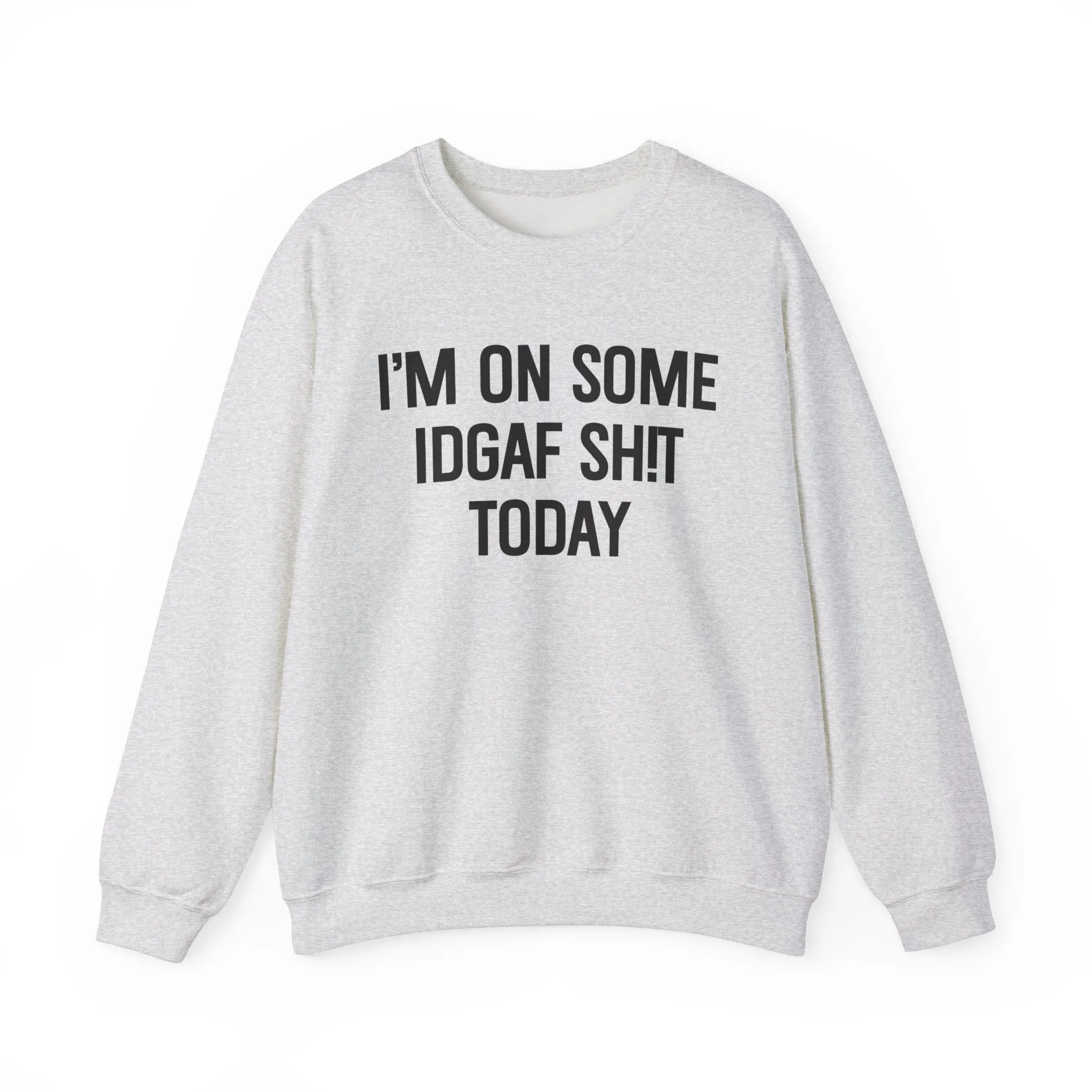 I'm On Some IDGAF Shit Today