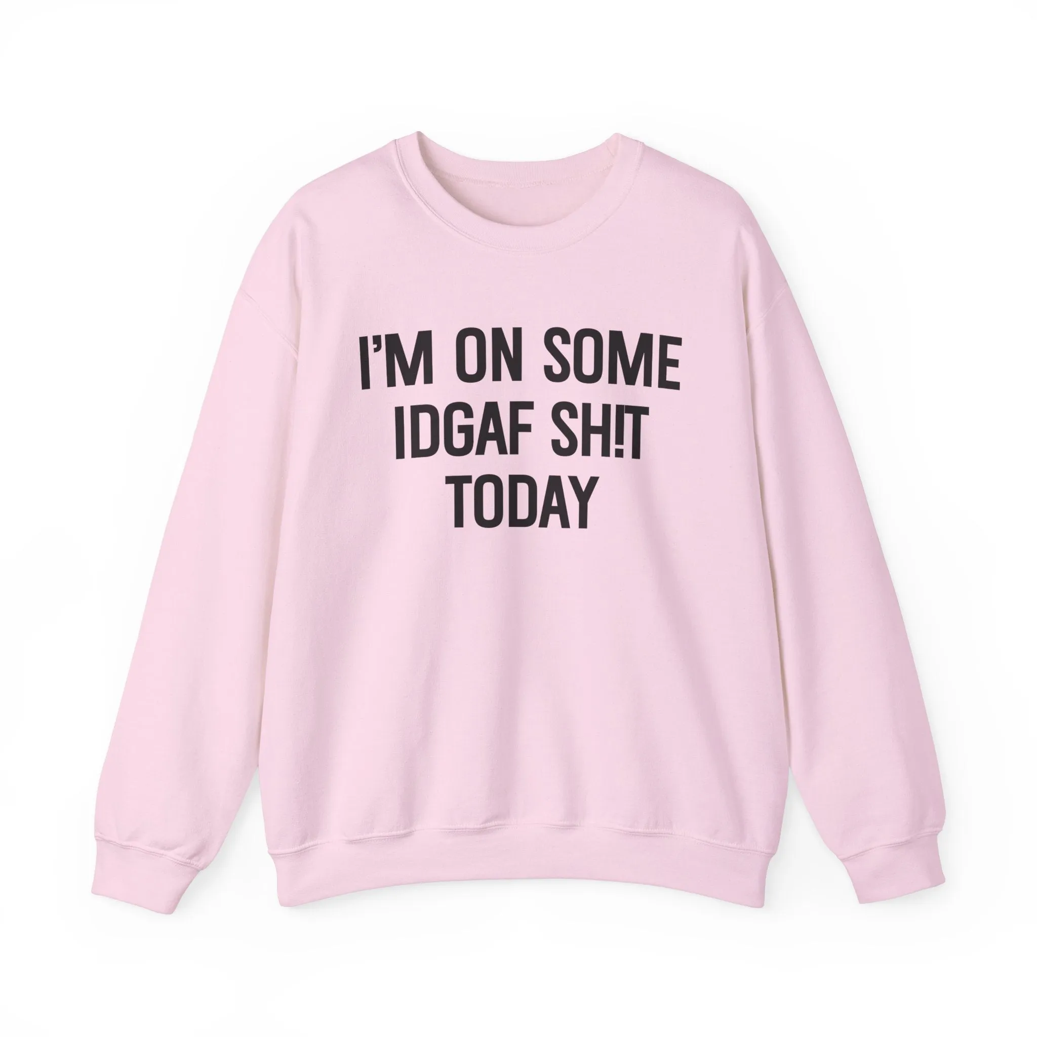 I'm On Some IDGAF Shit Today
