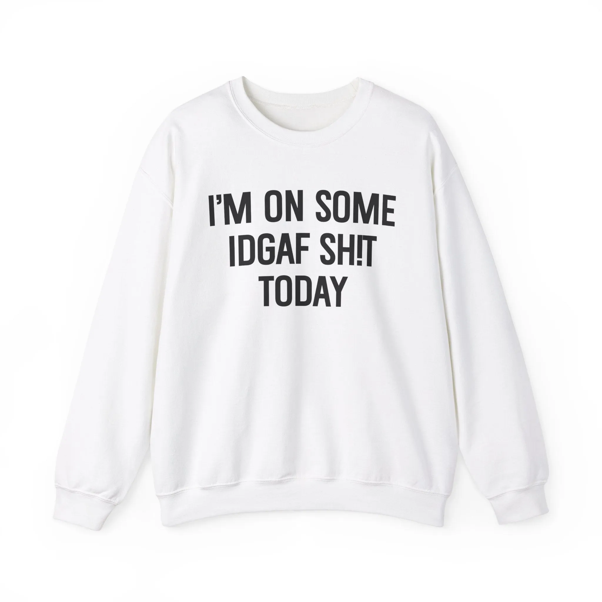 I'm On Some IDGAF Shit Today