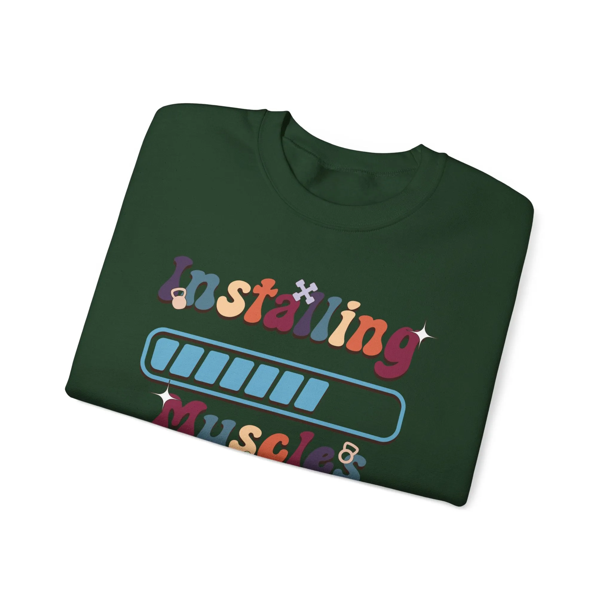 Installing Muscles Fitness Motivation Sweatshirt