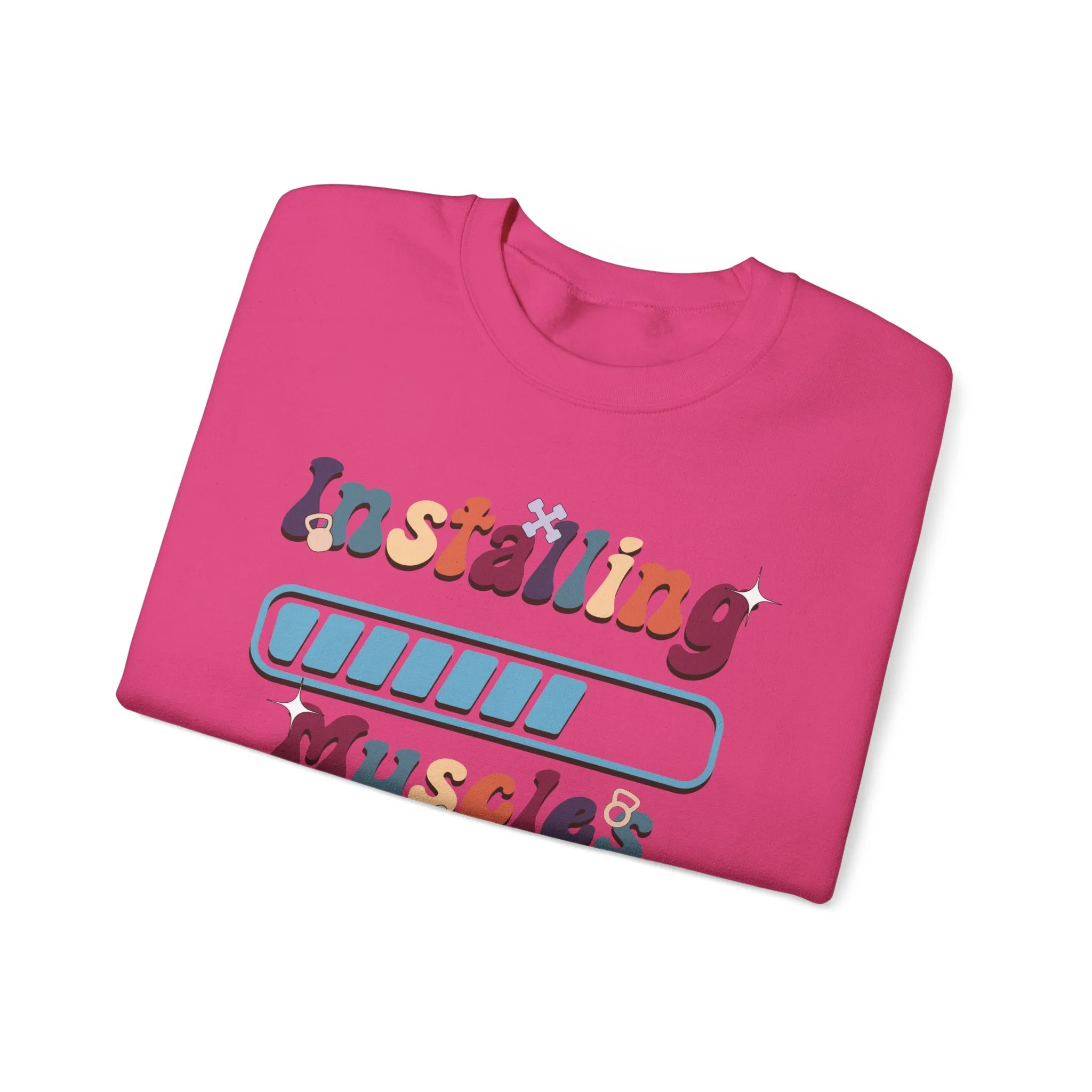 Installing Muscles Fitness Motivation Sweatshirt