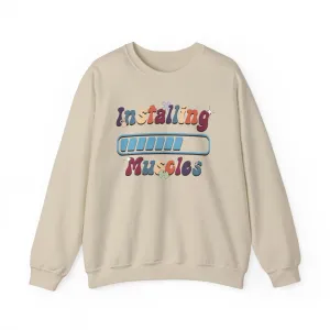 Installing Muscles Fitness Motivation Sweatshirt