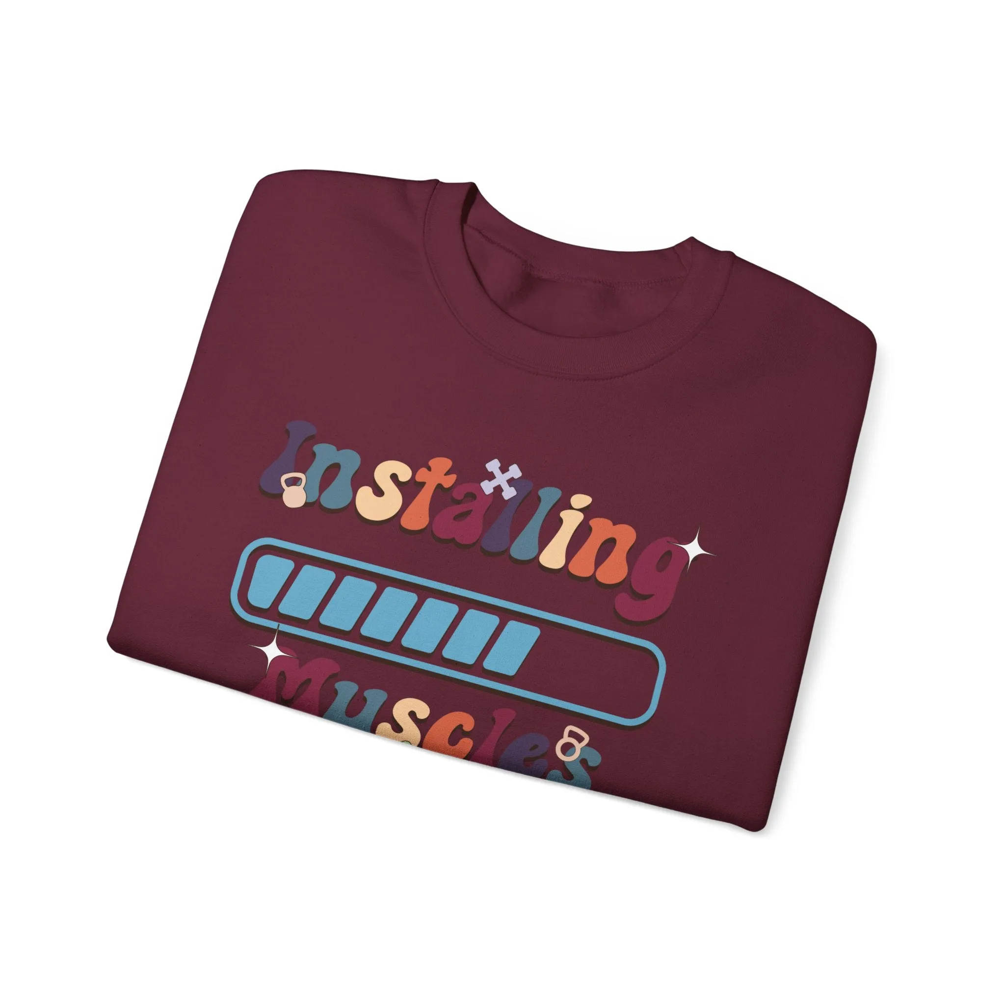 Installing Muscles Fitness Motivation Sweatshirt