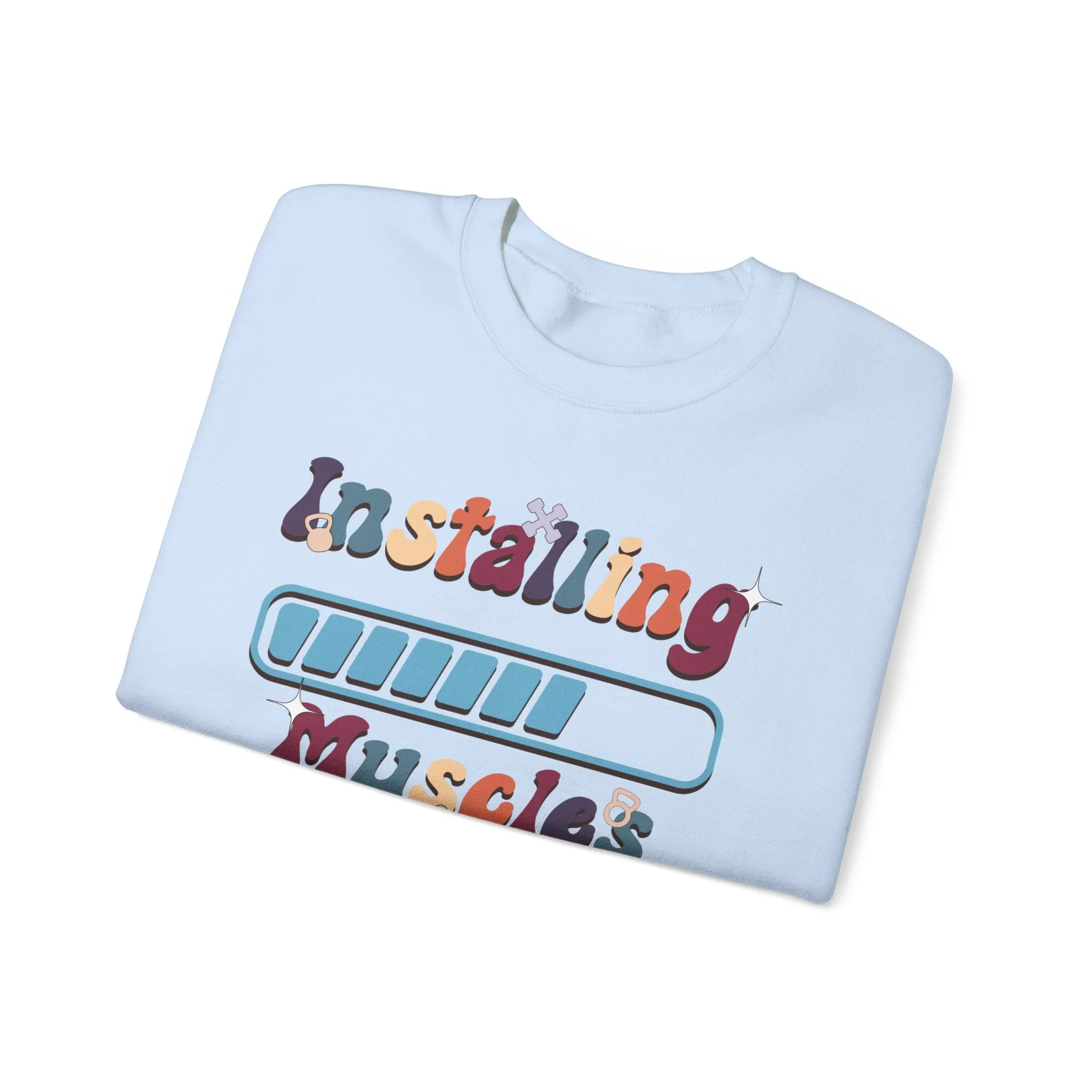 Installing Muscles Fitness Motivation Sweatshirt