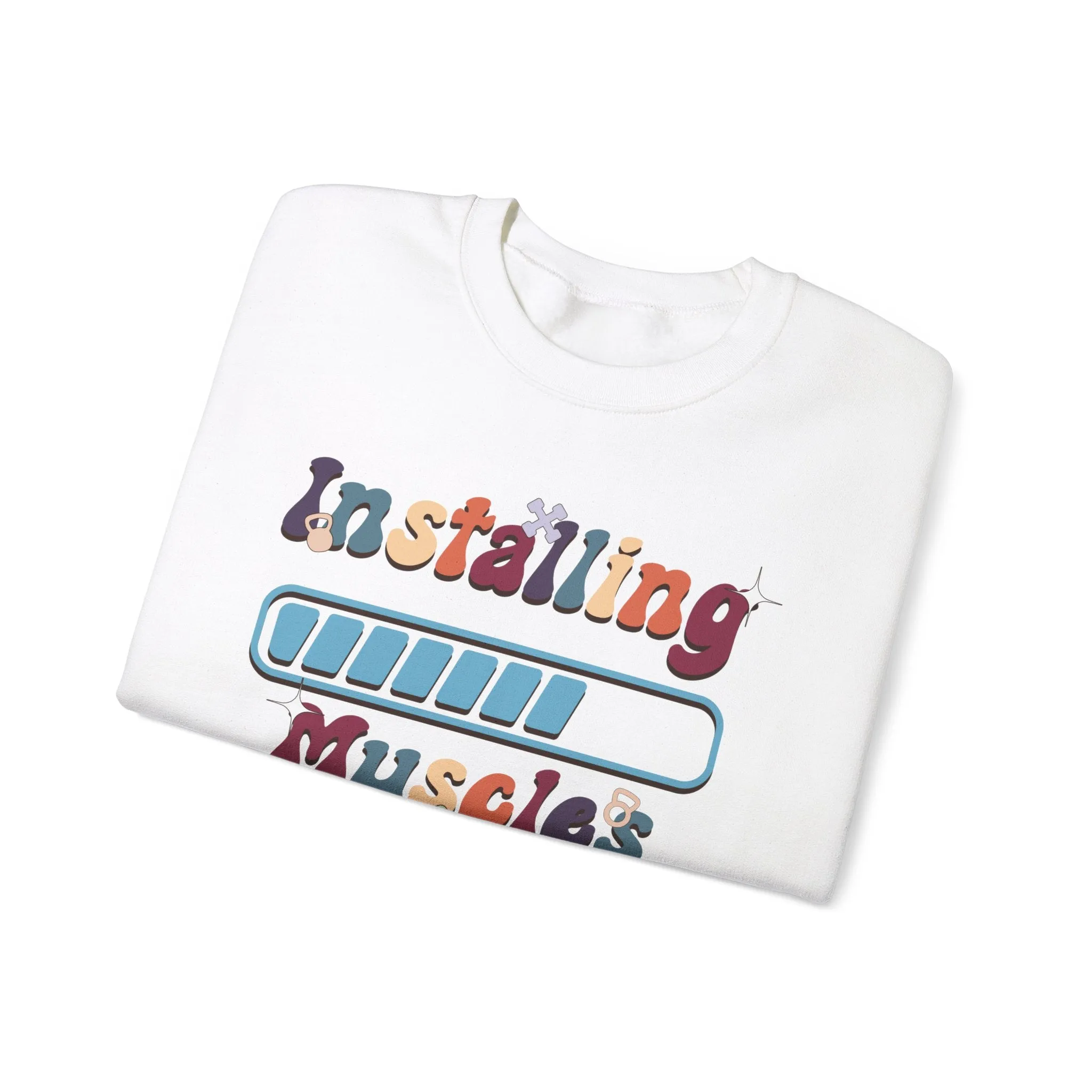 Installing Muscles Fitness Motivation Sweatshirt