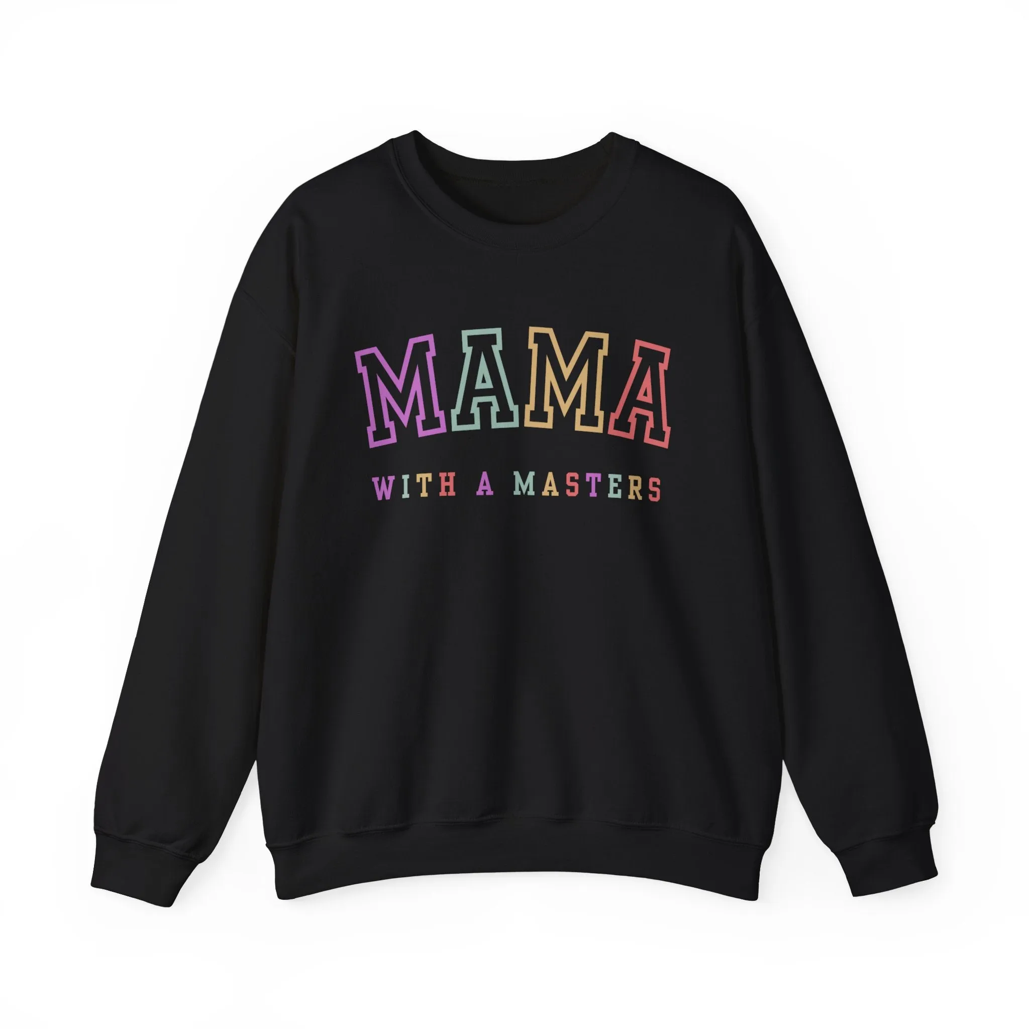Masters Degree, Masters Degree Gift, Masters Graduation, Masters Degree Gifts, Mama with a Masters, Mother's Day Gift, Crewneck Sweatshirt