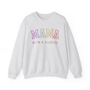 Masters Degree, Masters Degree Gift, Masters Graduation, Masters Degree Gifts, Mama with a Masters, Mother's Day Gift, Crewneck Sweatshirt