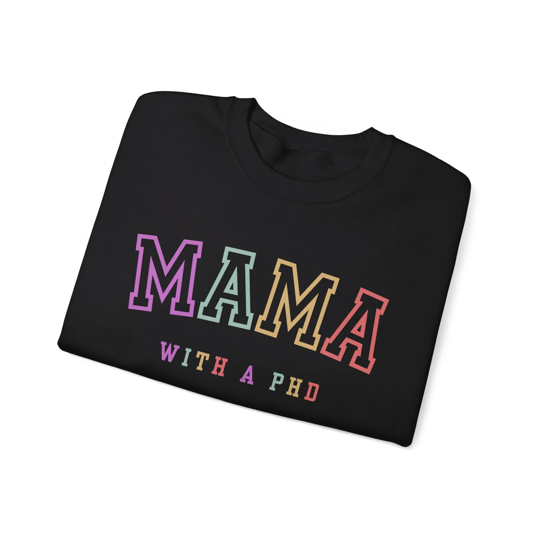 PhD Graduation Gift, PhD Gift, PhD Graduation, Mama with a PhD, PhD Shirt, Mother's Day Gift, To Mom From Daughter, Crewneck Sweatshirt