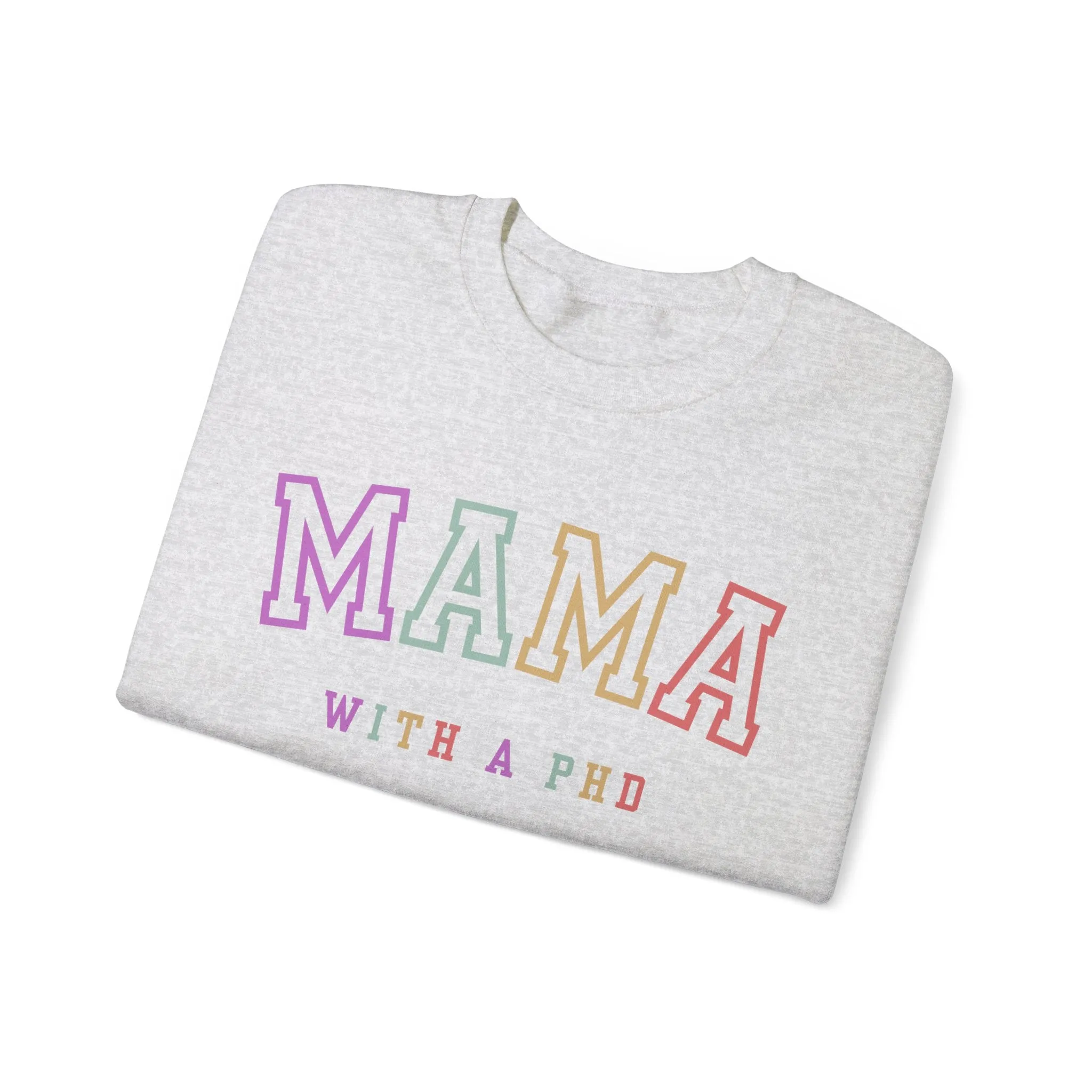 PhD Graduation Gift, PhD Gift, PhD Graduation, Mama with a PhD, PhD Shirt, Mother's Day Gift, To Mom From Daughter, Crewneck Sweatshirt