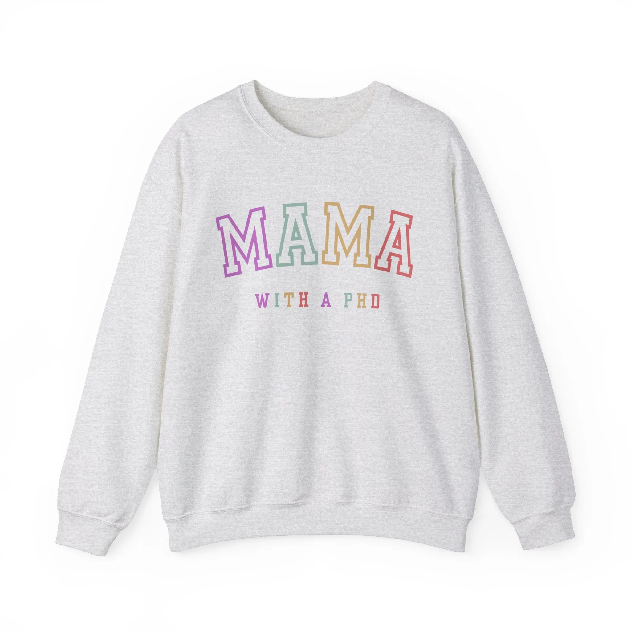 PhD Graduation Gift, PhD Gift, PhD Graduation, Mama with a PhD, PhD Shirt, Mother's Day Gift, To Mom From Daughter, Crewneck Sweatshirt