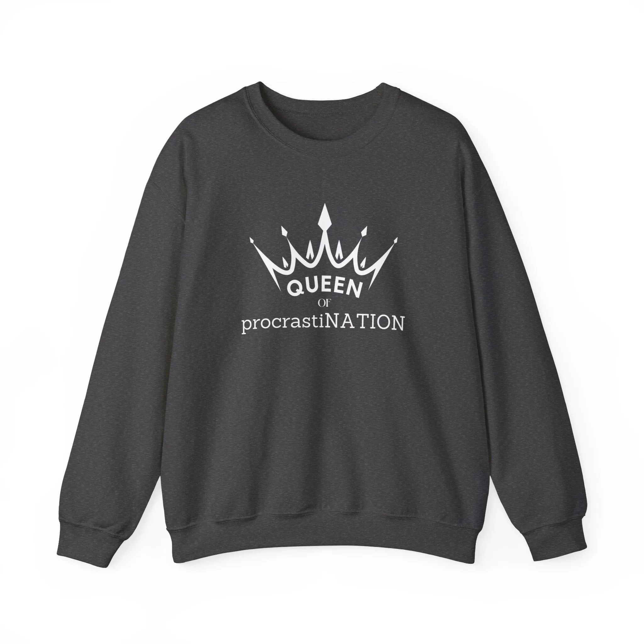 Queen of Procastination MOtivational Crewneck Sweatshirt