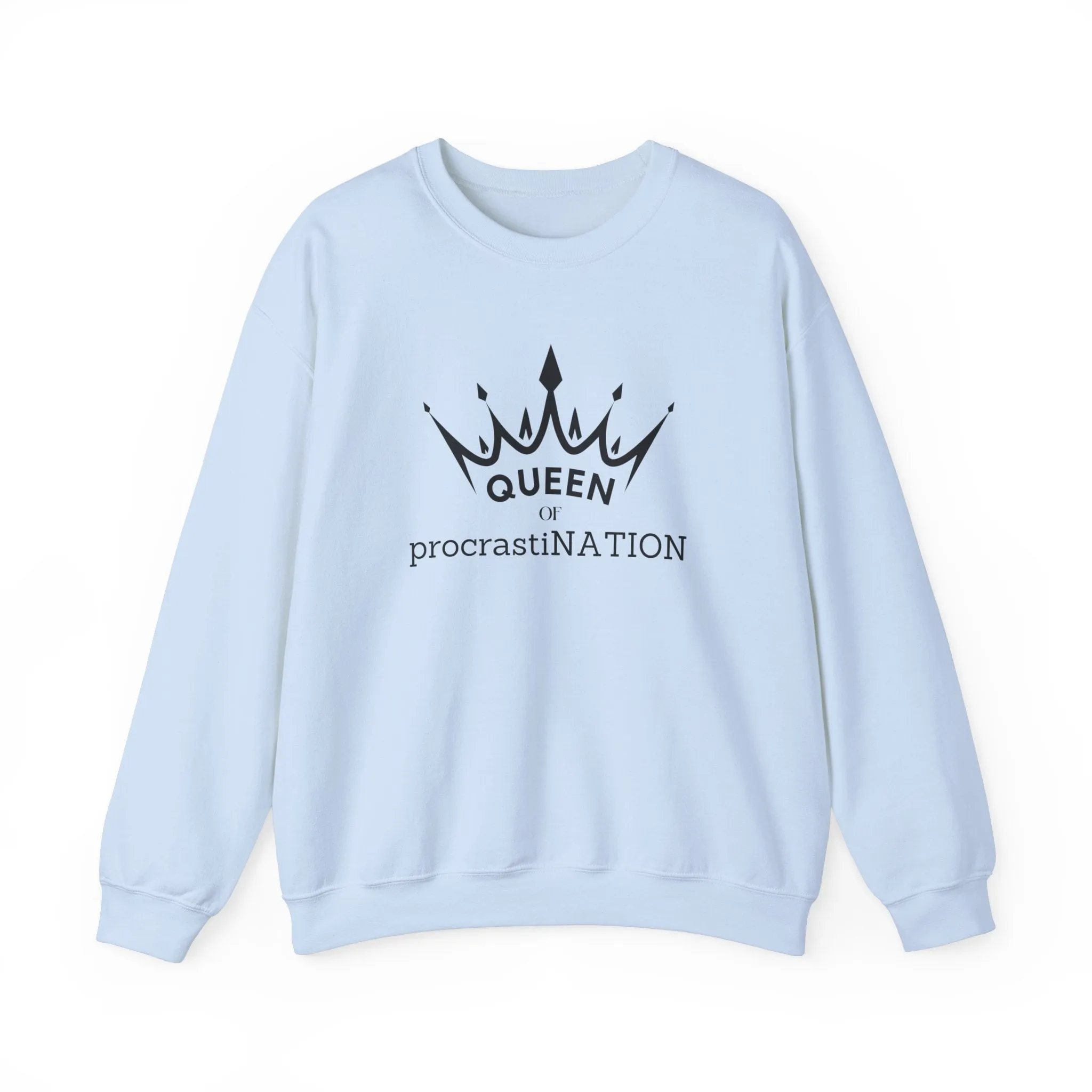 Queen of Procastination MOtivational Crewneck Sweatshirt