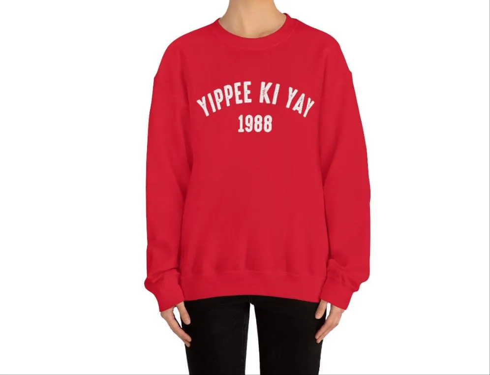Yippee Ki Yay sweatshirt