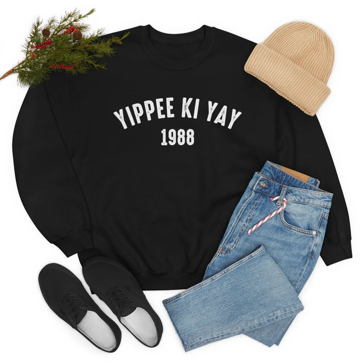 Yippee Ki Yay sweatshirt