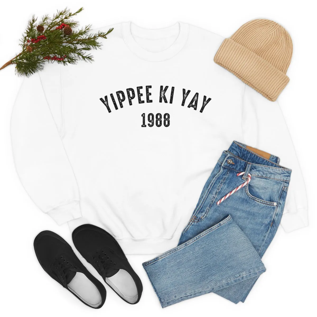 Yippee Ki Yay sweatshirt