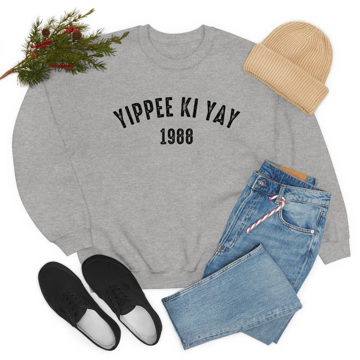 Yippee Ki Yay sweatshirt