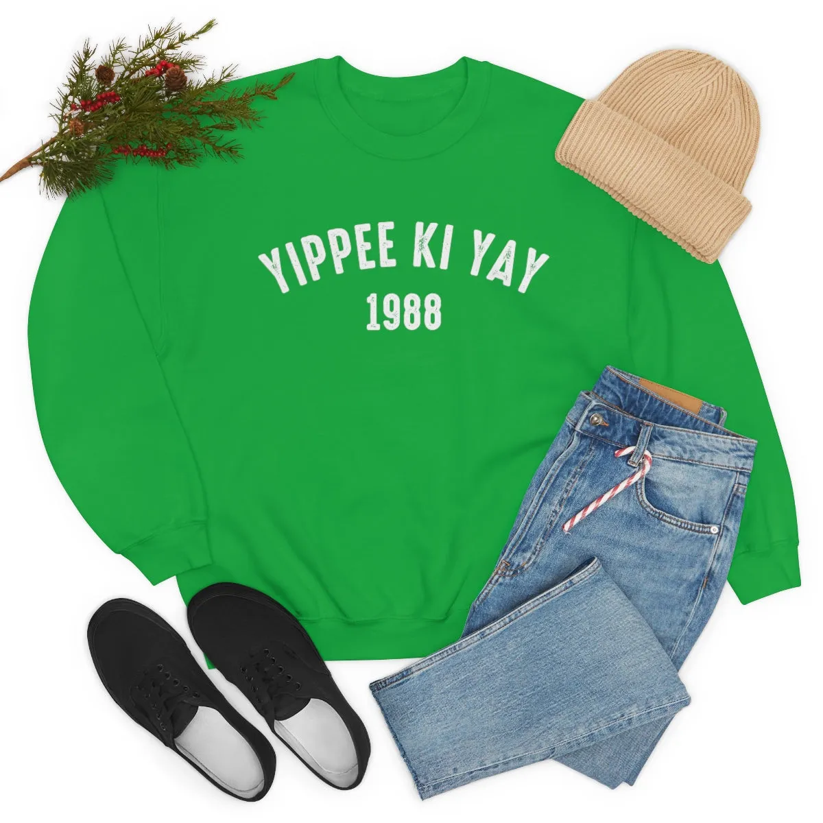 Yippee Ki Yay sweatshirt