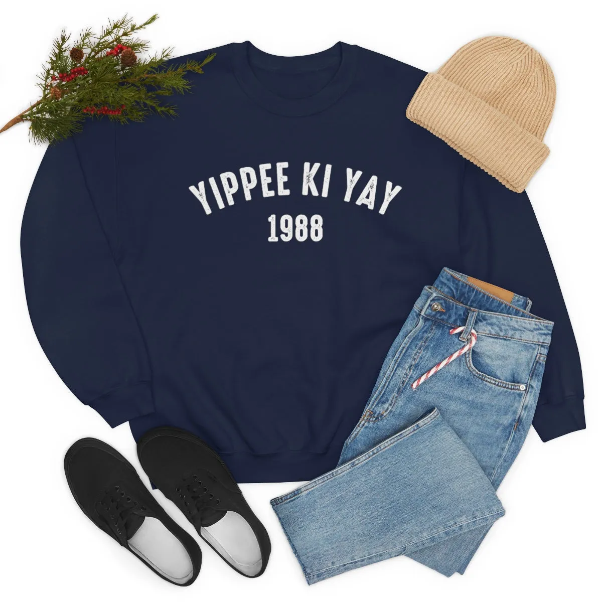 Yippee Ki Yay sweatshirt